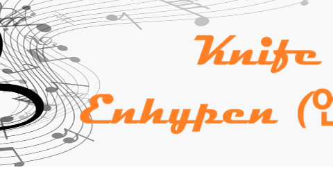 Knife Enhypen (엔하이픈)